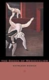 The Shock of Medievalism by Kathleen Biddick