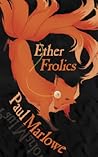 Ether Frolics by Paul Marlowe