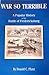 War So Terrible: A Popular History of the Battle of Fredericksburg