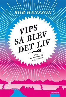 Vips så blev det liv: eller en hyllning till blågrönalgen
