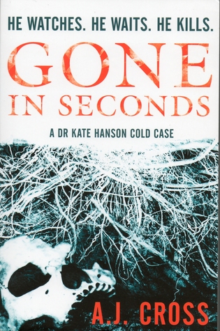 Gone In Seconds (Kate Hanson #1 - A.J. Cross