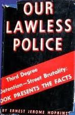 Our Lawless Police: A Study of the Unlawful Enforcement of the Law