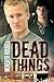 Dead Things