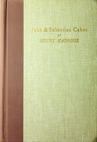 John Cabot the Discoverer of North-America and Sebastian his Son: A Chapter of the Maritime History of England under the Tudors 1496-1557 (Hardcover)