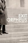 Exit Orpheus: A Tragedy in a Single Act Exit Orpheus: A Tragedy in a Single Act