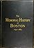 The Memorial History of Boston Including Suffolk Conty, Massachusetts 1630-1880, Vol. 4 by Justin Winsor