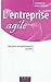 L'entreprise Agile: agir Po...