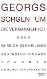 Georgs Sorgen um die Vergangenheit oder Im Reich des heiligen... by Jan Faktor Georgs Sorgen um die Vergangenheit oder Im Reich des heiligen... by Jan Faktor