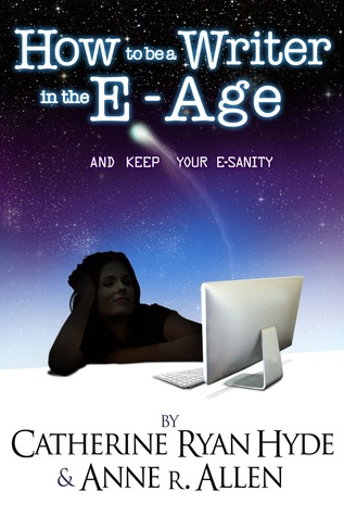 How To Be A Writer In The E-Age... And Keep Your E-Sanity!