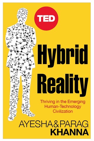 Hybrid Reality: Thriving in the Emerging Human-Technology Civilization