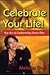 Celebrate Your Life! The Art of Celebrating Every Day