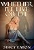 Whether I'll Live or Die by Stacy Eaton