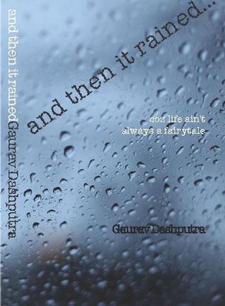 And Then It Rained: Coz Life Ain't Always a Fairytale