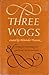 Three Wogs:  A Novel & Theroux Metaphrastes:  An Essay on Literature