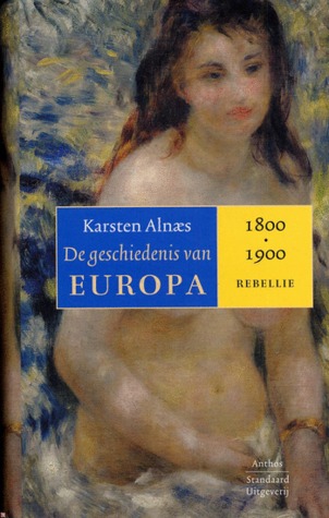 De geschiedenis van Europa 1800-1900 : Rebellie (History of Europe, #3)