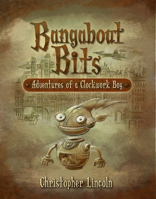 Bangabout Bits: Adventures of a Clockwork Boy