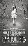 Miss Peregrine et les enfants particuliers by Ransom Riggs