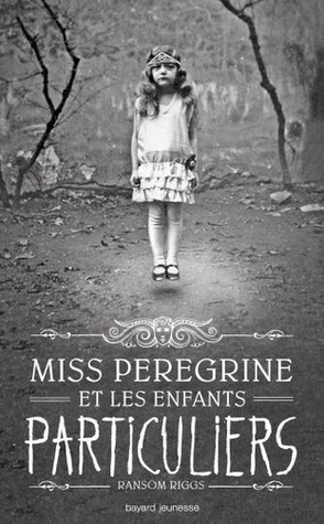 Miss Peregrine et les enfants particuliers (Miss Peregrine et les enfants particuliers, #1)