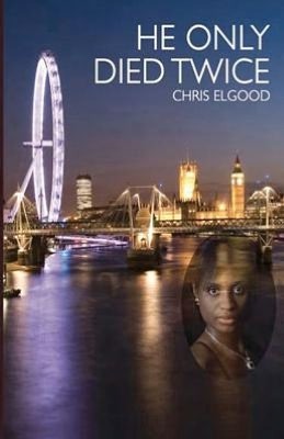 He Only Died Twice: The sceond of three books that follow the upward mobility of Nshila Margharita Ileloka (Upward Mobility of Nshila Ileloka)