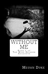 Without Me by Megan Duke Without Me by Megan Duke