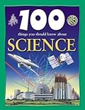 100 Things You Should Know About Science