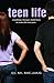 Teen Life: Everything a Teenager Should Know to Survive the Teen Years