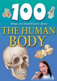 100 Things You Should Know About the Human Body (100 Things You Should Know About . . . )