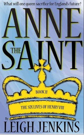 Anne the Saint (The Six Lives of Henry the VIII #2)