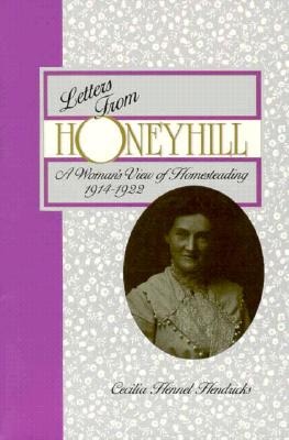 Letters from Honeyhill: A Woman's View of Homesteading, 1914-1922 (The Pruett Series)