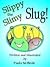 Slippy the Slimy Slug!