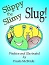 Slippy the Slimy Slug!