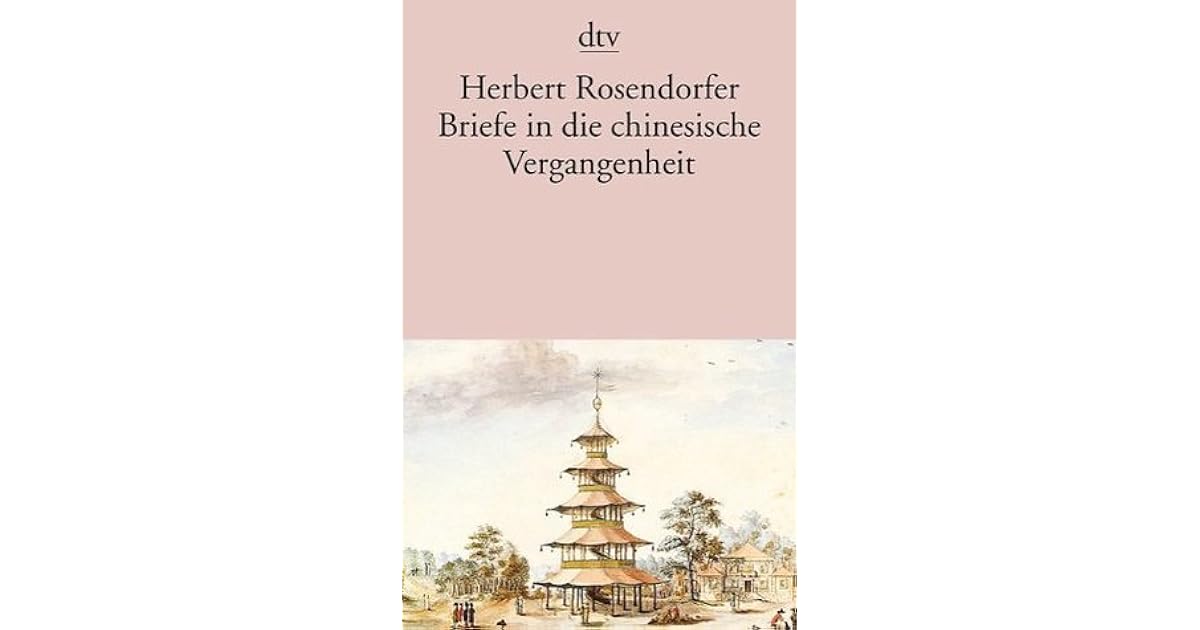Briefe In Die Chinesische Vergangenheit By Herbert Rosendorfer - 