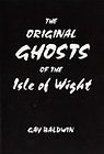 Original Ghosts of the Isle of Wight by Gay Baldwin