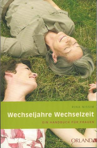 Wechseljahre Wechselzeit. Ein naturheilkundliches Handbuch für Frauen