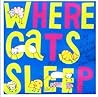 Where Cats Sleep Where Cats Sleep