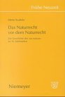 Das Naturrecht vor dem Naturrecht: