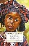 Liefde in de slavernij : Een familiegeschiedenis in het achttiende-eeuwse Suriname