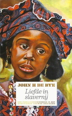 Liefde in de slavernij : Een familiegeschiedenis in het achttiende-eeuwse Suriname