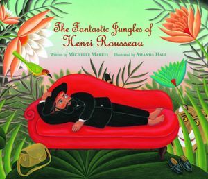 The Fantastic Jungles of Henri Rousseau (Hardcover)