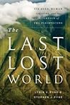 The Last Lost World: Ice Ages, Human Origins, and the Invention of the Pleistocene The Last Lost World: Ice Ages, Human Origins, and the Invention of the Pleistocene