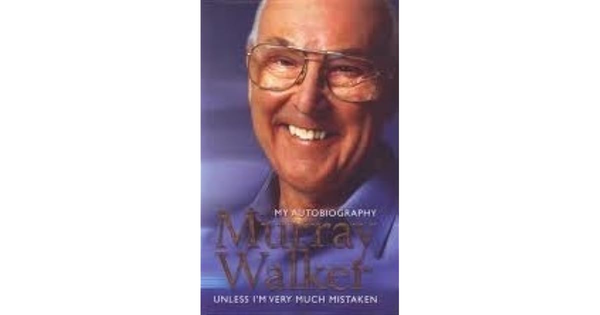 Murray Walker: Unless I'm Very Much Mistaken by Murray Walker