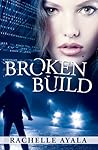 Broken Build by Rachelle Ayala