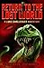 Return To The Lost World (A Luke Challenger Adventure 1)