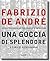 Una goccia di splendore. Fabrizio de André: un'autobiografia per parole e immagini