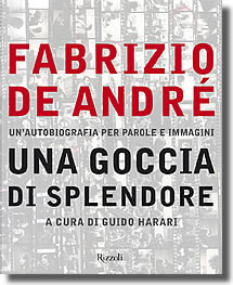 Una goccia di splendore. Fabrizio de André: un'autobiografia per parole e immagini (Hardcover)