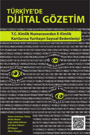 Türkiye’de Dijital Gözetim: T.C. Kimlik Numarasından E-kimlik Kartlarına Yurttaşın Sayısal Bedenlenişi