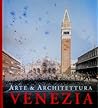 Venezia. Arte & architettura by Marion Kaminski