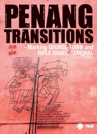 Penang Transitions - Marking George Town and Rifle Range Renewal