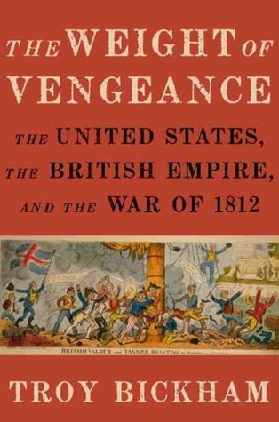 The Weight of Vengeance: The United States, the British Empire, and the War of 1812 (Hardcover)