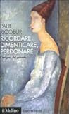 Ricordare, dimenticare, perdonare. L'enigma del passato